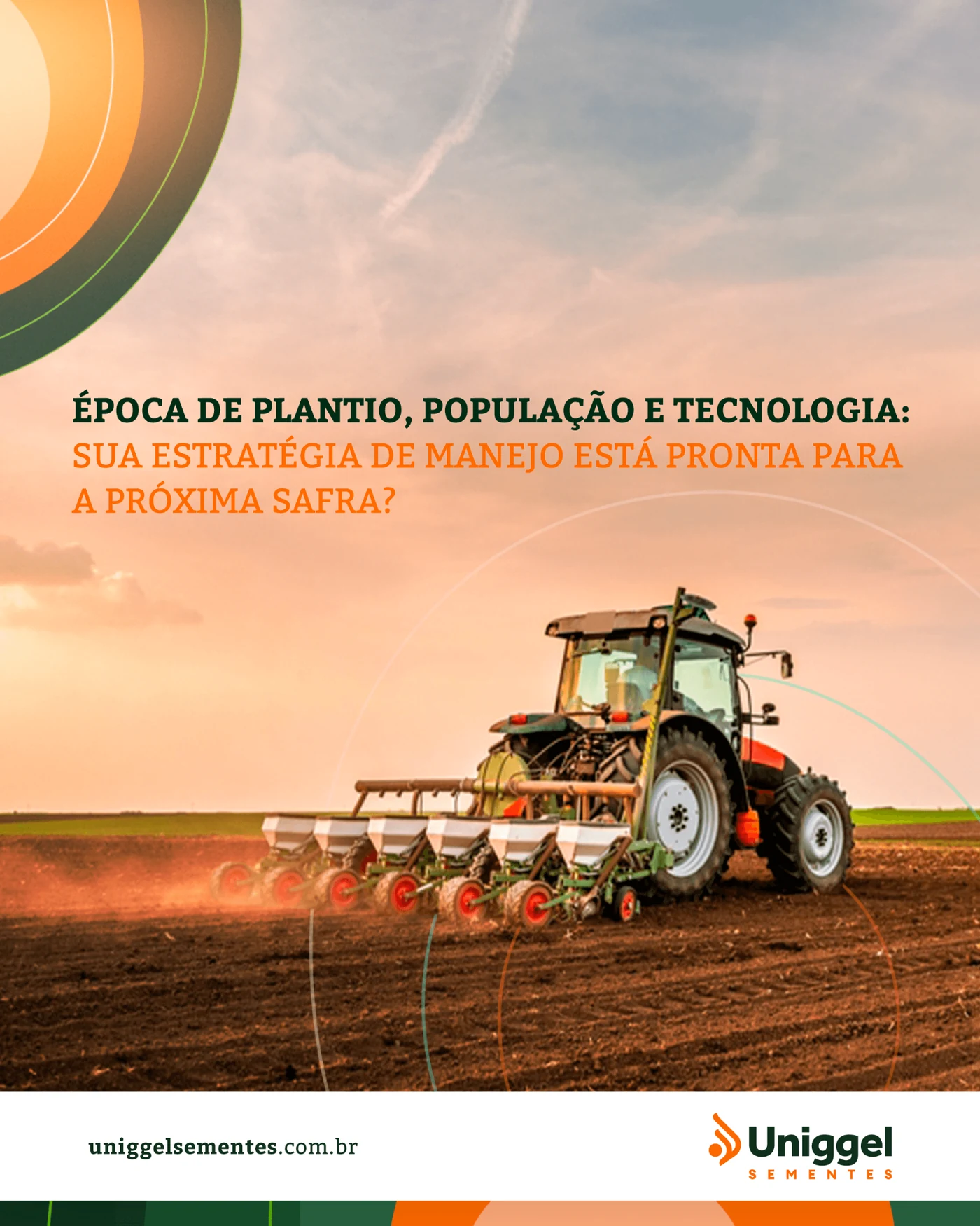 Post da Uniggel Sementes sobre época de plantio, população e tecnologia